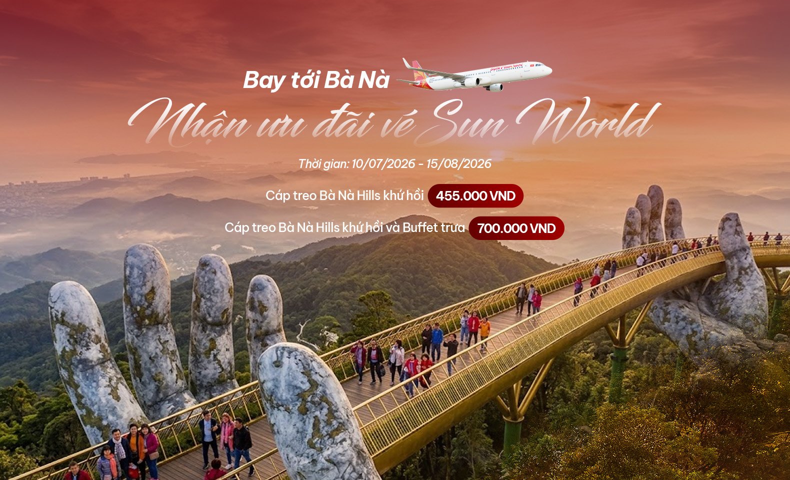 Bay tới Bà Nà, nhận ưu đãi vé Sun World chỉ từ 455.000 VNĐ