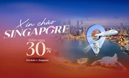 Hello Singapore – Giảm 30% giá vé cơ bản cho đường bay Phú Quốc – Singapore