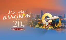 Xin chào Bangkok! Ưu đãi ngay 20%